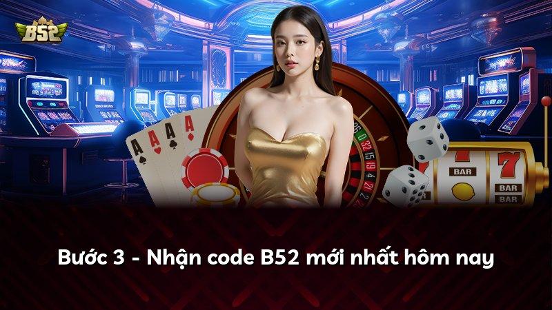 Bước 3 - Nhận code B52 mới nhất hôm nay