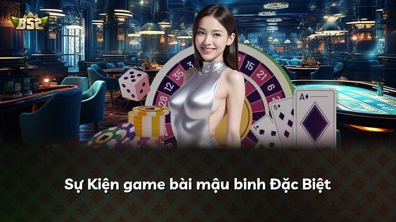 Sự Kiện game bài mậu binh Đặc Biệt