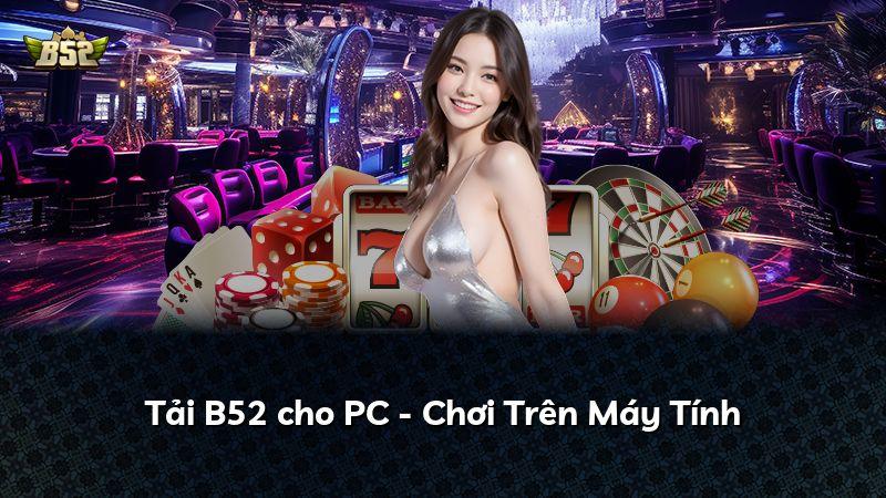 Tải B52 cho PC - Chơi Trên Máy Tính