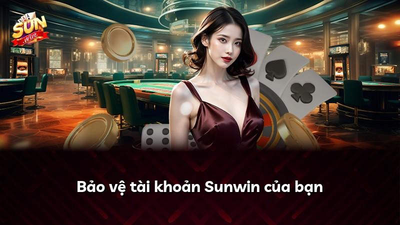 Bảo vệ tài khoản Sunwin của bạn