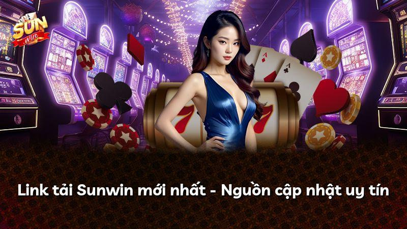 Link tải Sunwin mới nhất - Nguồn cập nhật uy tín
