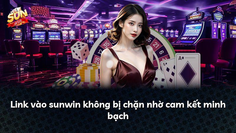 Link vào sunwin không bị chặn nhờ cam kết minh bạch