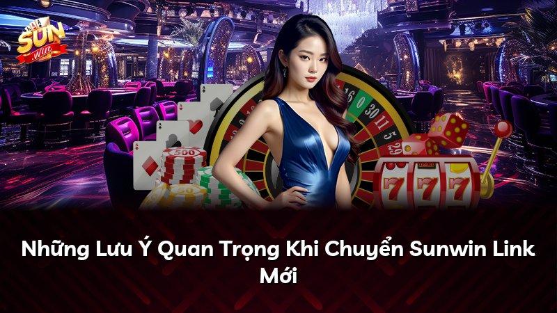 Những Lưu Ý Quan Trọng Khi Chuyển Sunwin Link Mới
