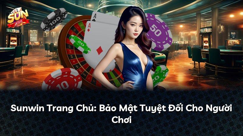 Sunwin Trang Chủ: Bảo Mật Tuyệt Đối Cho Người Chơi
