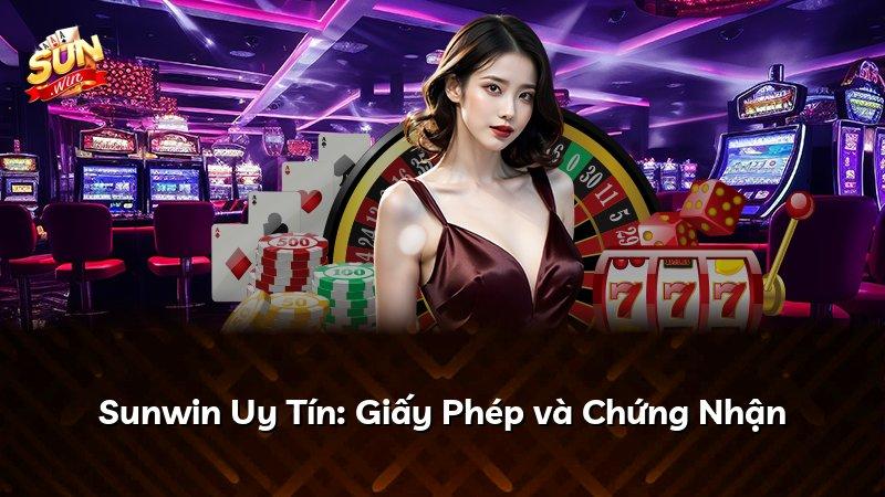 Sunwin Uy Tín: Giấy Phép và Chứng Nhận