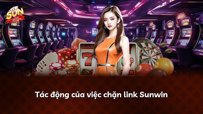 Tác động của việc chặn link Sunwin