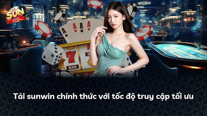 Tải sunwin chính thức với tốc độ truy cập tối ưu